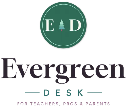 Evergreen Desk · for teachers, pros & parents